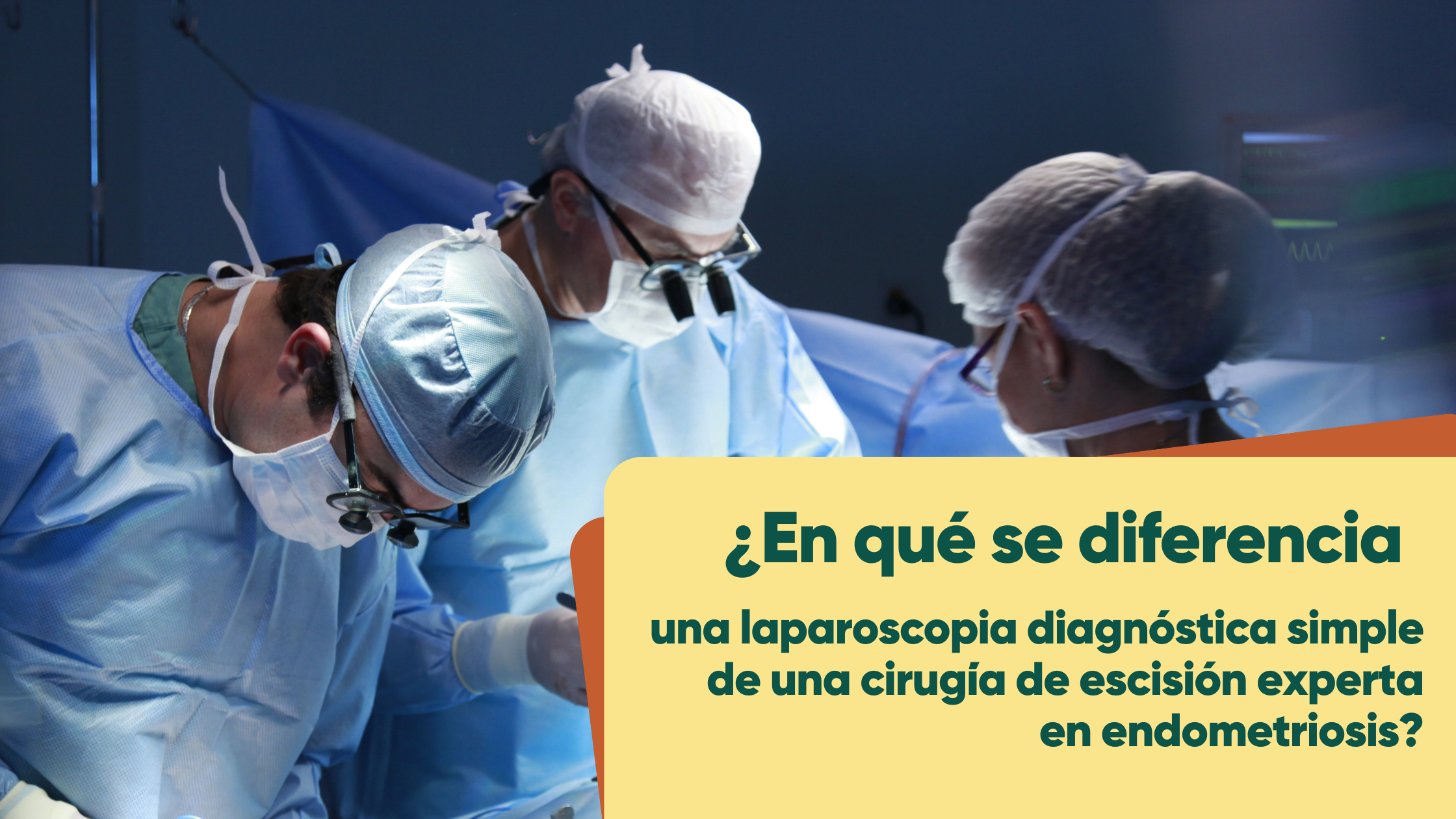 Laparoscopía avanzada para endometriosis. Diferencias entre una laparoscopía diagnóstica simple y una cirugía de escisión experta