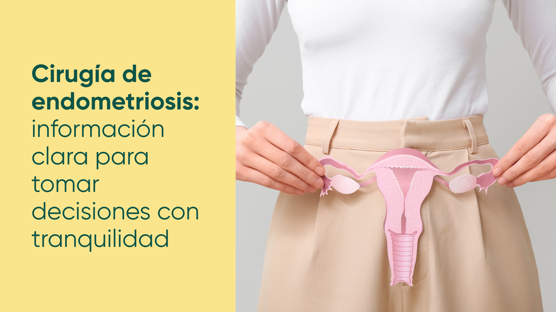 Cirugía de endometriosis: información clara para tomar decisiones con tranquilidad